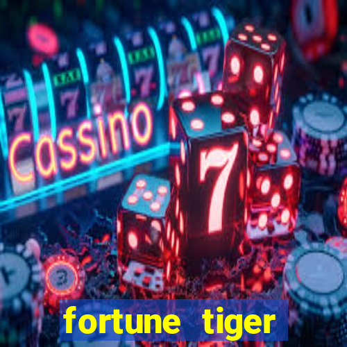 fortune tiger minimo 1 real